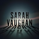 Sarah Vaughan - The Midnight Sun Will Never Set