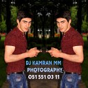 DJ KamraN MM 0515510311 Photography - Kenan Akberov Sevmeyi Bilmedin 2016
