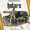 J Alvarez - Haters Dirty