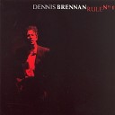 Dennis Brennan - Where Did We Go Wrong