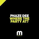 Phaze Dee - Where The Party At