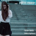 Patty Priest - 2000 Eighteen Forian Remix