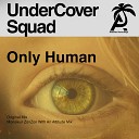 UnderCover Squad - Only Human Original Mix