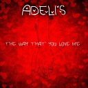 Adelis - The Way That You Love Me Extended Mix