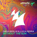 Dash Berlin Luca Perra - Without The Sun Club Mix