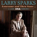 Larry Sparks - Will You Be Satisfied That Way