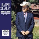 Ralph Stanley The Clinch Mountain Boys - All I Ever Loved Was You