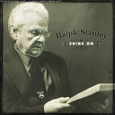 Ralph Stanley - Let Your Light Shine Out