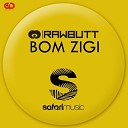 RawButt - Bom Zigi Mobin Master Radio Edit