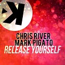 Chris River Mark Pigato - Release Yourself Radio Edit