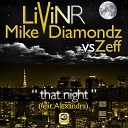 Livin R Mike Diamondz Zeff feat Alexandra - That Night DJ Spy Sergio T Extended Remix