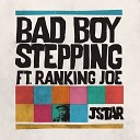 Jstar feat Ranking Joe - Bad Boy Stepping Dreadsquad Remix