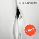 Duo Synchron - Closer Original Mix