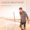 Aaron Matthew - You Alone Are God