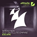 Sebastien Satellite Empire - Escape Original Mix