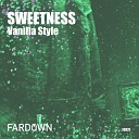 Vanilla Style - Sweetness Original Mix