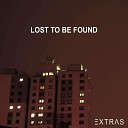 Extras - Lost To Be Found