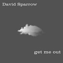 David Sparrow - Get Me Out