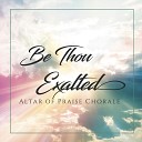 Altar of Praise Chorale - Saviour While My Heart Is Tender