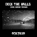 Ocultulum - Deck the Halls Dark Horror Version