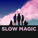 Slow Magic - Waited 4 U