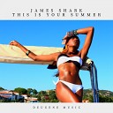 James Shark - This Is Your Summer Original Mix