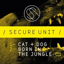 Secure Unit - Born In The Jungle Original Mix