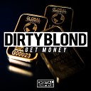Dirty Blond - Get Money Original Mix