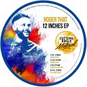 Roger That - Hey Now Original Mix