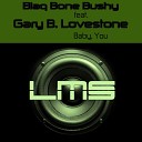 Blaq Bone Bushy feat Gary B Lovestone - Baby You Original Mix