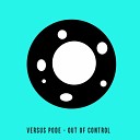 Versus Pode - Out Of Control Original Mix