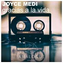 Joyce Medi - Gracias A La Vida Remix Edit