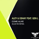 Aley Oshay feat Gen L - Come Alive Ellez Ria ReFeel