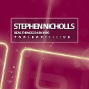 Stephen Nicholls - Real Things Dark Mix