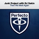 Junk Project feat DJ Sakin - Then We Meet Again Extended Mix