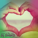 DJ Shiko - Love in My Life Radio Mix