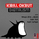 Kirill Okrut - Digitalism Mark Hartigan Remix