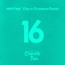 Matt Fear - Vice Kreature Remix