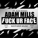 Adam Mills feat Alex Rosso - Fuck Ur Face Terry Tsia Miss K Remix