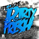 D rty So Fresh - Epic Drome