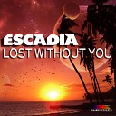 Escadia - Lost Without You Original Club Mix