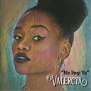 Valercya - Na Lingi Yo