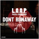 L O O P Paula Bernardi - Dont Runaway Original Mix ht