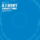 A J Scent - Naughty Times Paul Woolford Mix