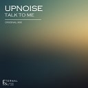 UPNOISE - Talk To Me Original Mix