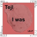 Tejl - I Was Original Mix