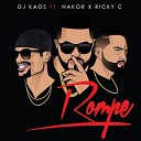 DJ Kaos feat Nakor Ricky C - Rompe