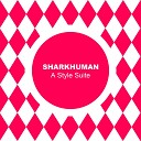 Sharkhuman - A Style Suite