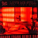 BLVK JVCK feat Jessie Reyez - Love Me Still feat Jessie Reyez Shaun Frank…