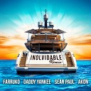 Farruko Daddy Yankee Akon feat Sean Paul - Inolvidable Remix